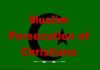 How the Media Whitewashes Muslim Persecution of Christians