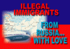 Illegal Immigration: From Russia With Love